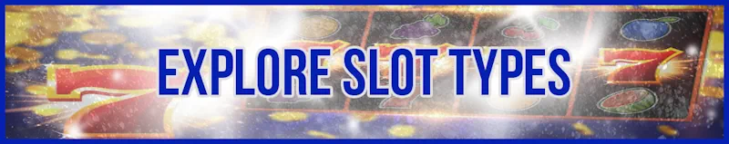 Explore Slot Types banner