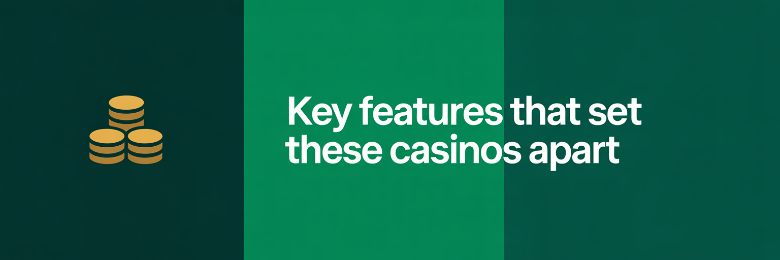 Key Features That Set These Casinos Apart